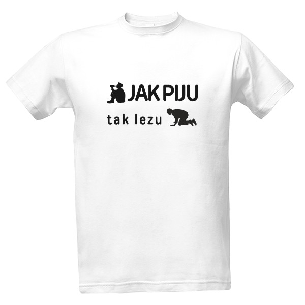 Tričko s potiskem Jak piju, tak lezu IV - black
